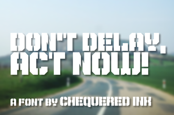 Don t Delay, Act Now: A Military-Inspired Display Font for High-Impact Campaign Graphics